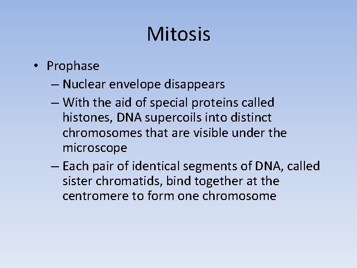 Mitosis • Prophase – Nuclear envelope disappears – With the aid of special proteins