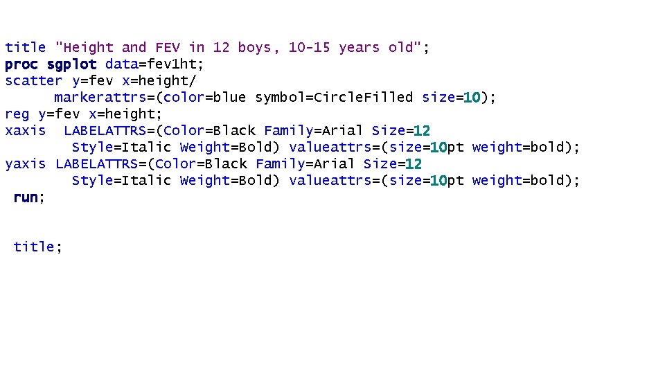 title "Height and FEV in 12 boys, 10 -15 years old"; proc sgplot data=fev