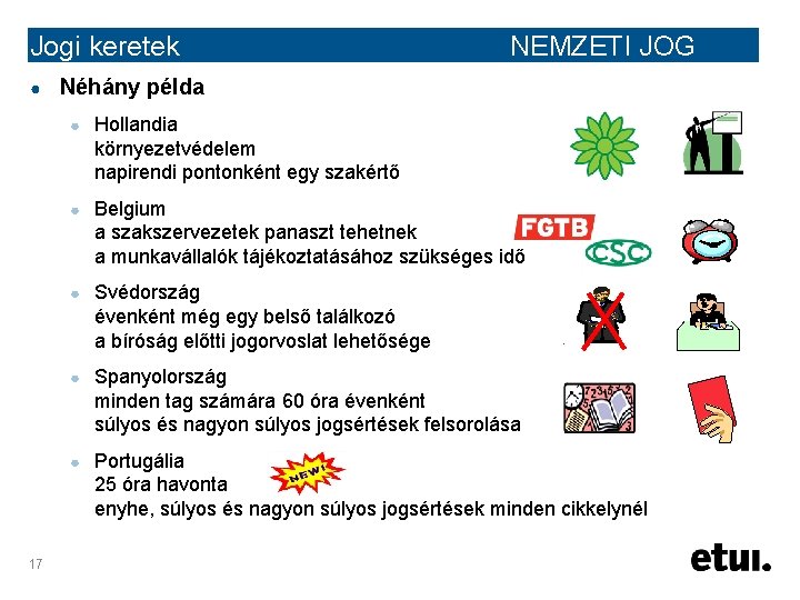 Jogi keretek ● 17 NEMZETI JOG Néhány példa ● Hollandia környezetvédelem napirendi pontonként egy