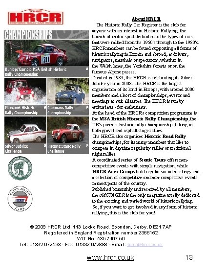 About HRCR The Historic Rally Car Register is the club for anyone with an