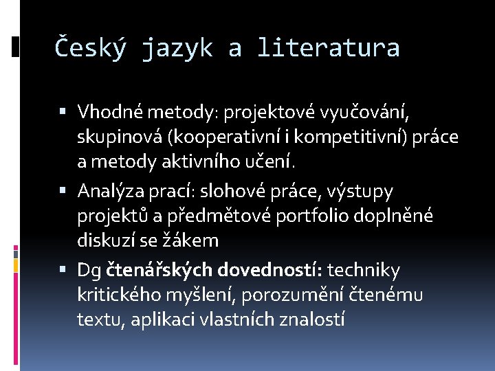 Český jazyk a literatura Vhodné metody: projektové vyučování, skupinová (kooperativní i kompetitivní) práce a