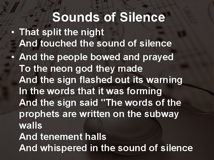 Sounds of Silence • That split the night And touched the sound of silence