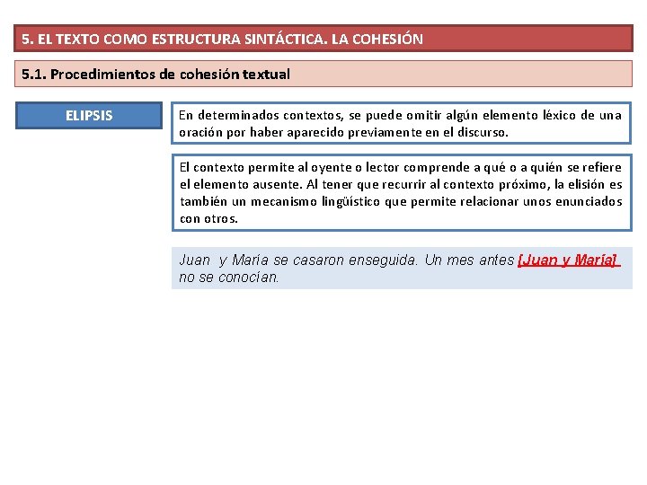 5. EL TEXTO COMO ESTRUCTURA SINTÁCTICA. LA COHESIÓN 5. 1. Procedimientos de cohesión textual