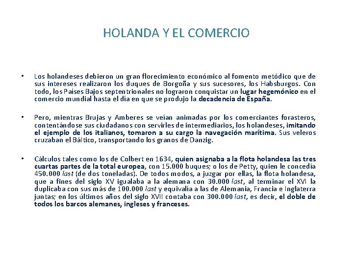 HOLANDA Y EL COMERCIO • Los holandeses debieron un gran florecimiento económico al fomento