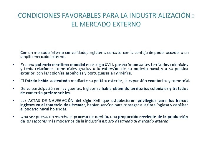 CONDICIONES FAVORABLES PARA LA INDUSTRIALIZACIÓN : EL MERCADO EXTERNO Con un mercado interno consolidado,