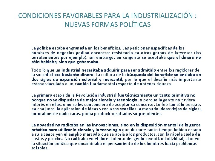 CONDICIONES FAVORABLES PARA LA INDUSTRIALIZACIÓN : NUEVAS FORMAS POLÍTICAS La política estaba engranada en