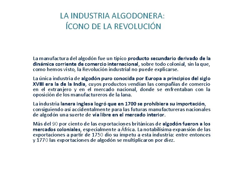 LA INDUSTRIA ALGODONERA: ÍCONO DE LA REVOLUCIÓN La manufactura del algodón fue un típico