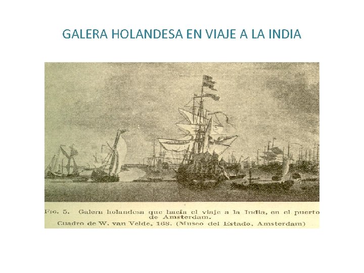 GALERA HOLANDESA EN VIAJE A LA INDIA 