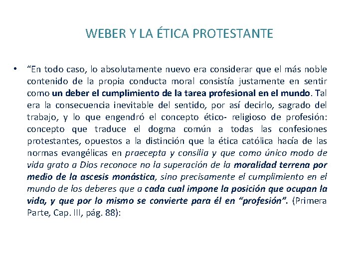 WEBER Y LA ÉTICA PROTESTANTE • “En todo caso, lo absolutamente nuevo era considerar