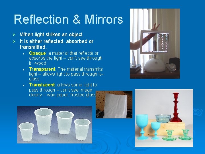 Reflection & Mirrors When light strikes an object Ø It is either reflected, absorbed