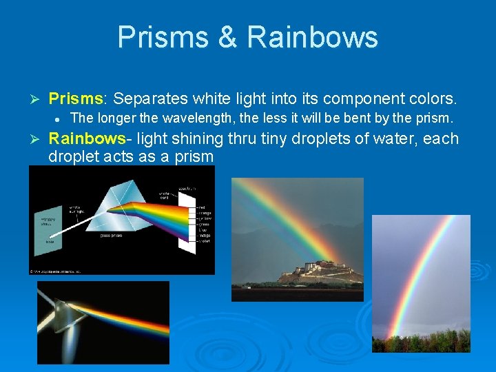 Prisms & Rainbows Ø Prisms: Prisms Separates white light into its component colors. l