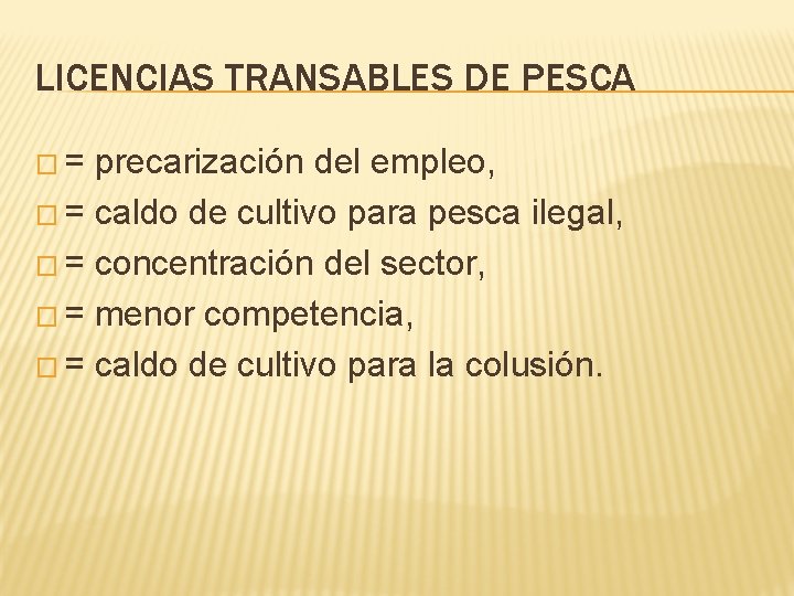 LICENCIAS TRANSABLES DE PESCA �= precarización del empleo, � = caldo de cultivo para