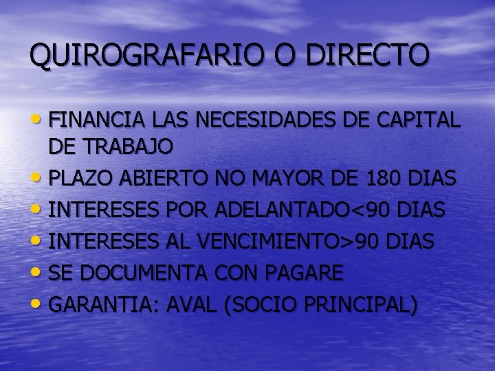 QUIROGRAFARIO O DIRECTO • FINANCIA LAS NECESIDADES DE CAPITAL DE TRABAJO • PLAZO ABIERTO