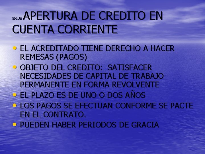 APERTURA DE CREDITO EN CUENTA CORRIENTE SIGUE • EL ACREDITADO TIENE DERECHO A HACER