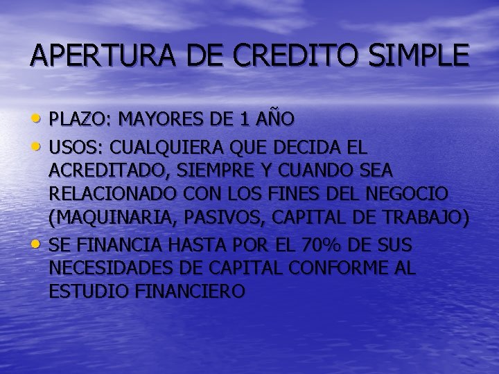 APERTURA DE CREDITO SIMPLE • PLAZO: MAYORES DE 1 AÑO • USOS: CUALQUIERA QUE