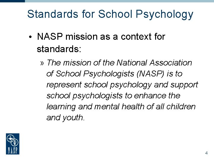 Standards for School Psychology • NASP mission as a context for standards: » The