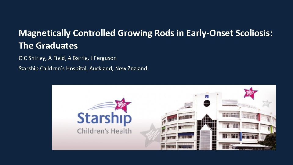 Magnetically Controlled Growing Rods in Early-Onset Scoliosis: The Graduates O C Shirley, A Field,