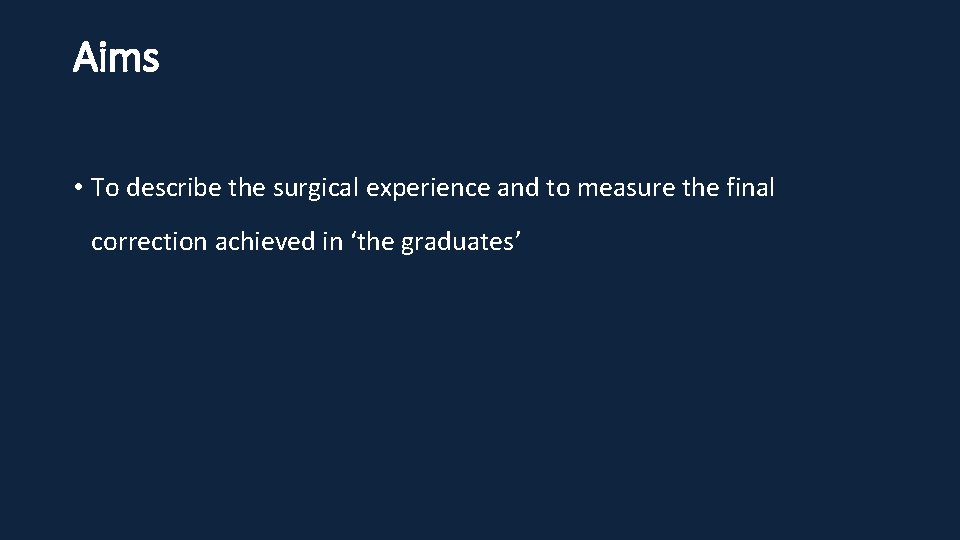 Aims • To describe the surgical experience and to measure the final correction achieved