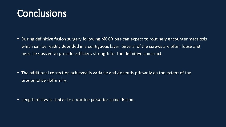 Conclusions • During definitive fusion surgery following MCGR one can expect to routinely encounter