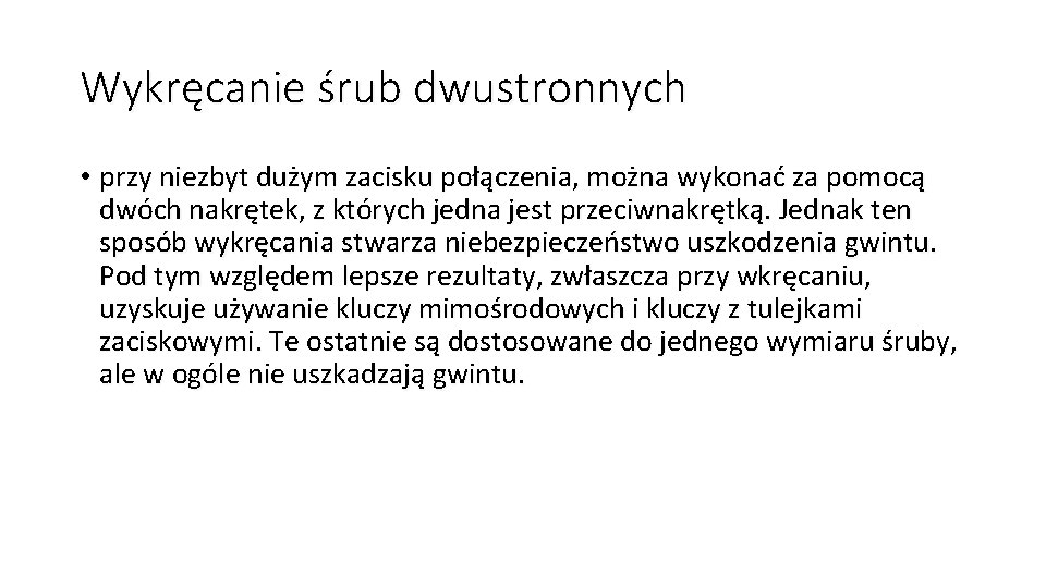 Wykręcanie śrub dwustronnych • przy niezbyt dużym zacisku połączenia, można wykonać za pomocą dwóch Wykręcanie śrub dwustronnych • przy niezbyt dużym zacisku połączenia, można wykonać za pomocą dwóch