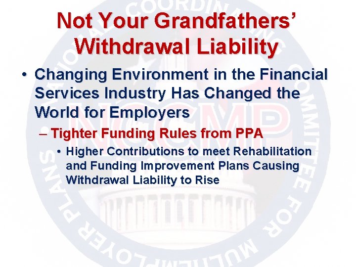 Not Your Grandfathers’ Withdrawal Liability • Changing Environment in the Financial Services Industry Has