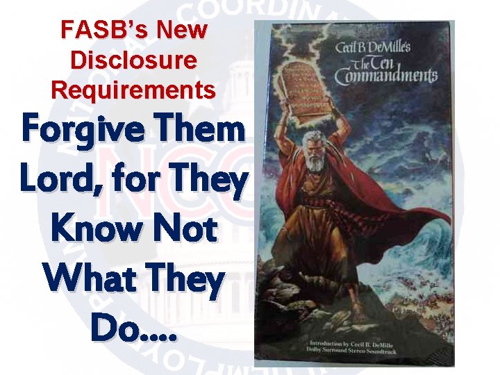 FASB’s New Disclosure Requirements Forgive Them Lord, for They Know Not What They Do….