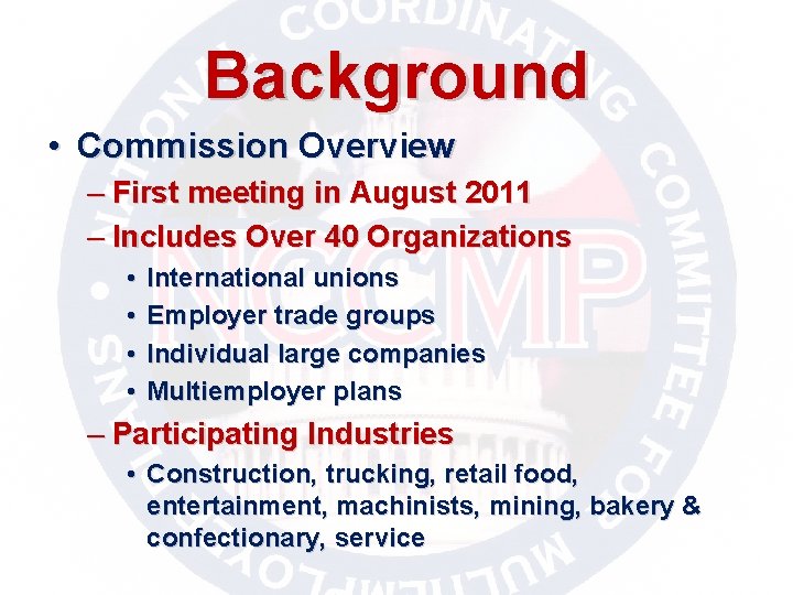 Background • Commission Overview – First meeting in August 2011 – Includes Over 40