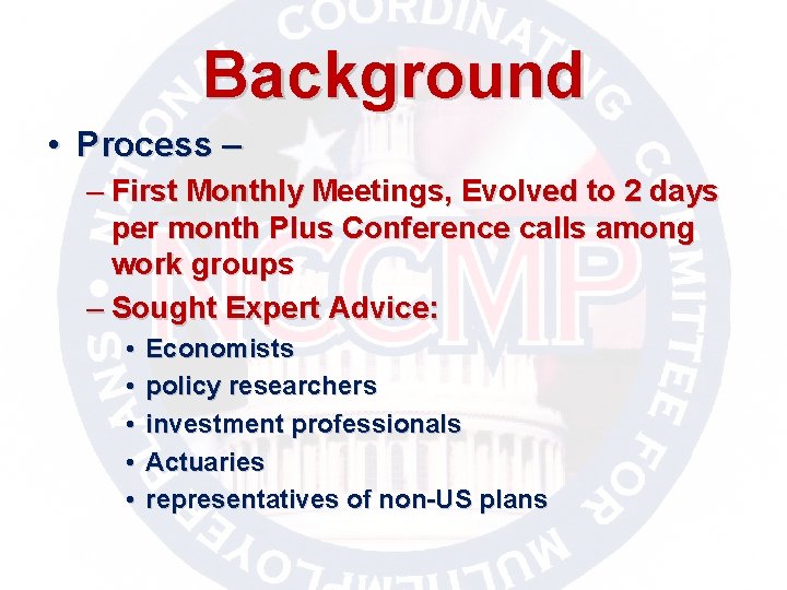 Background • Process – – First Monthly Meetings, Evolved to 2 days per month