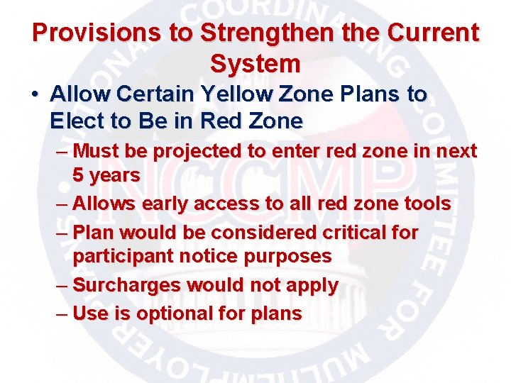 Provisions to Strengthen the Current System • Allow Certain Yellow Zone Plans to Elect