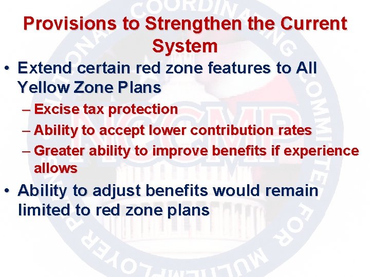 Provisions to Strengthen the Current System • Extend certain red zone features to All
