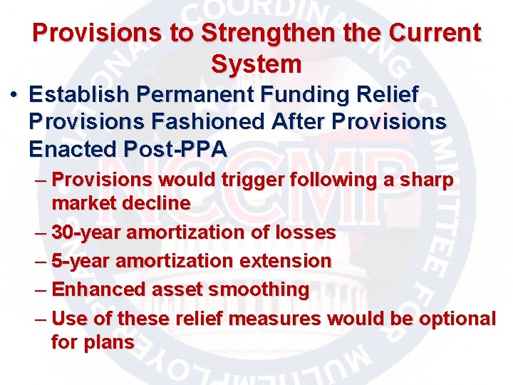 Provisions to Strengthen the Current System • Establish Permanent Funding Relief Provisions Fashioned After