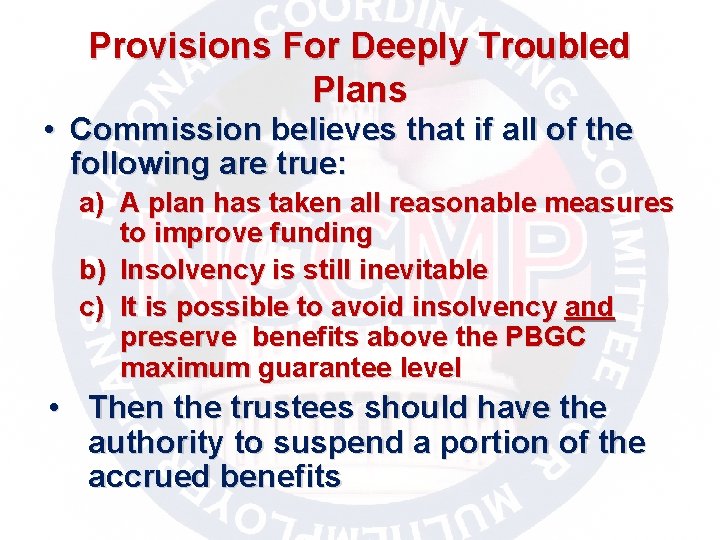 Provisions For Deeply Troubled Plans • Commission believes that if all of the following