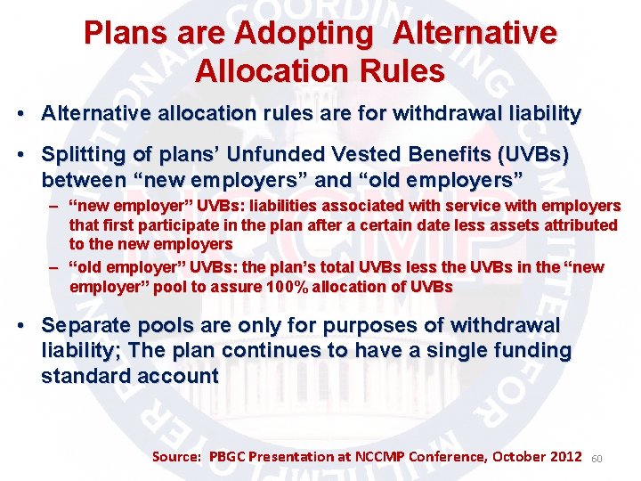 Plans are Adopting Alternative Allocation Rules • Alternative allocation rules are for withdrawal liability