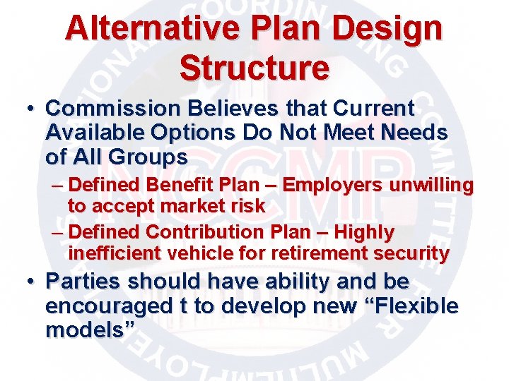 Alternative Plan Design Structure • Commission Believes that Current Available Options Do Not Meet