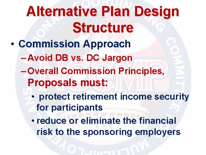 Alternative Plan Design Structure • Commission Approach – Avoid DB vs. DC Jargon –