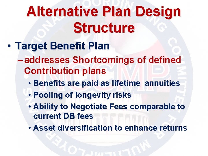 Alternative Plan Design Structure • Target Benefit Plan – addresses Shortcomings of defined Contribution