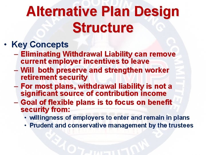 Alternative Plan Design Structure • Key Concepts – Eliminating Withdrawal Liability can remove current