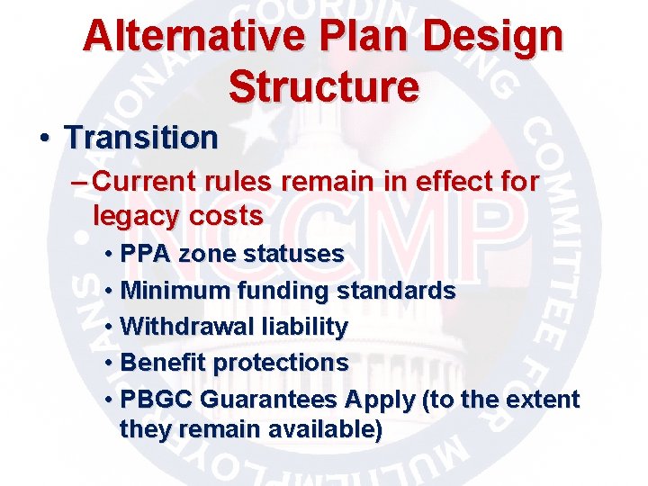 Alternative Plan Design Structure • Transition – Current rules remain in effect for legacy