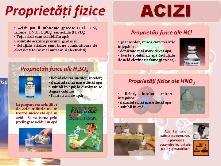 Proprietăți fizice • Acizii pot fi substanțe gazoase (HCl, H 2 S), lichide (HNO