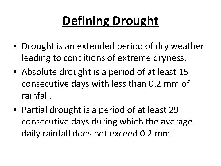 Defining Drought • Drought is an extended period of dry weather leading to conditions