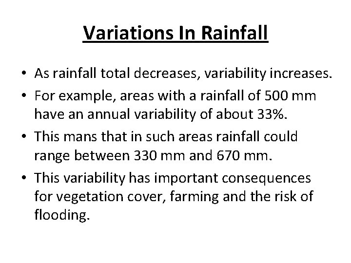 Variations In Rainfall • As rainfall total decreases, variability increases. • For example, areas