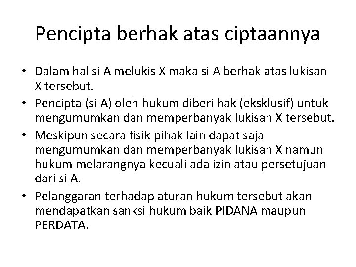 Pencipta berhak atas ciptaannya • Dalam hal si A melukis X maka si A