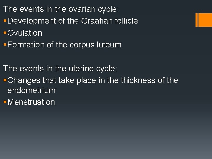 The events in the ovarian cycle: § Development of the Graafian follicle § Ovulation
