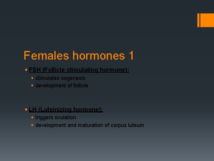 Females hormones 1 § FSH (Follicle stimulating hormone): § stimulates oogenesis § development of