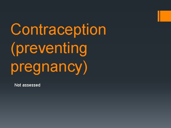 Contraception (preventing pregnancy) Not assessed 