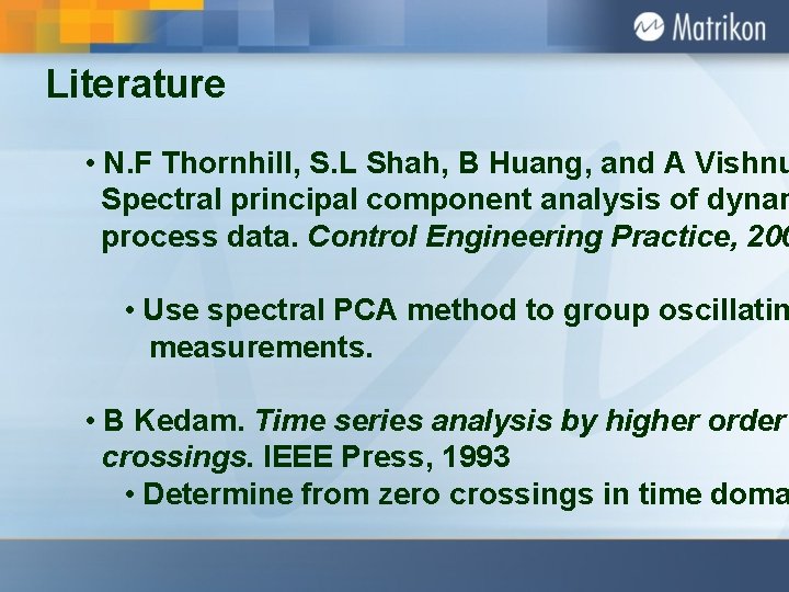 Literature • N. F Thornhill, S. L Shah, B Huang, and A Vishnu Spectral