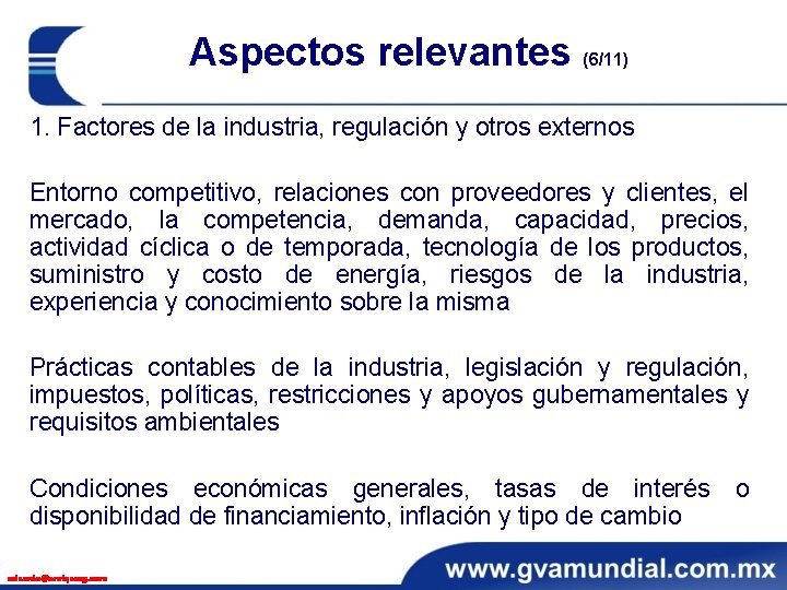 Aspectos relevantes (6/11) 1. Factores de la industria, regulación y otros externos Entorno competitivo,