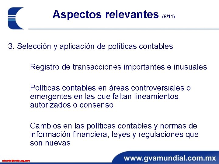 Aspectos relevantes (8/11) 3. Selección y aplicación de políticas contables Registro de transacciones importantes