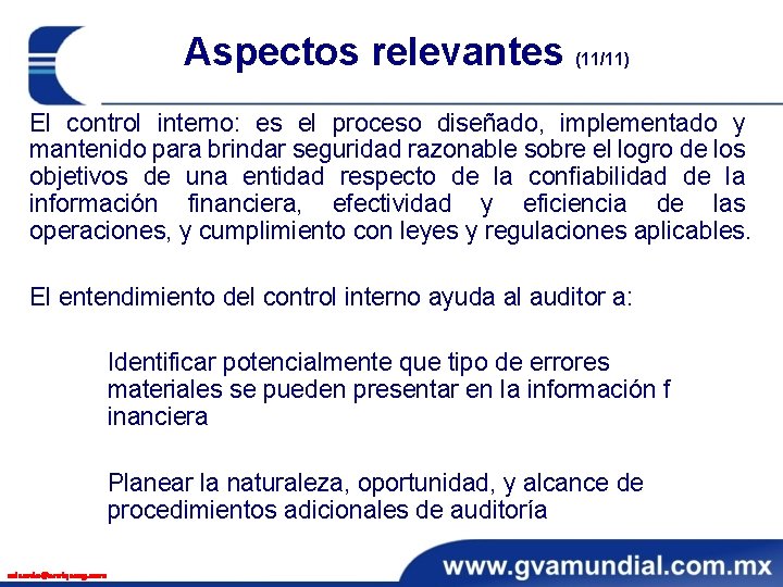 Aspectos relevantes (11/11) El control interno: es el proceso diseñado, implementado y mantenido para