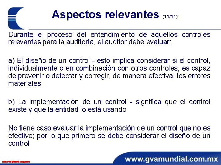 Aspectos relevantes (11/11) Durante el proceso del entendimiento de aquellos controles relevantes para la